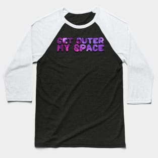 Purple Galaxy Get Outer My Space Typography Baseball T-Shirt